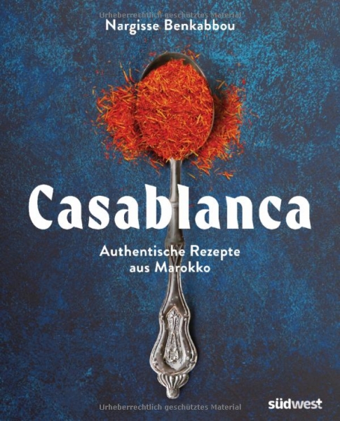 Casablanca: Authentische Rezepte aus Marokko