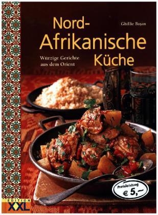 Nord-Afrikanische Küche Kochbuch - Würzige Gerichte aus dem Orient